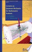 LECTURES ON QUANTUM MECHANICS FOR MATHEMATICS