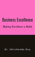 Business Excellence: Making Excellence a Habit