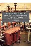 Design Aspects of Power Transformers and Reactors