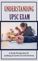 Understanding UPSC Exam