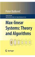 Max-Linear Systems: Theory and Algorithms