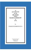 Account Of The Plague Which Raged At Moscow In 1771