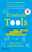 El Método Tools: Cinco Herramientas Que Te Ayudarán a Encontrar El Coraje, La Creatividad Y La Fuerza de Voluntad Para Impulsar Tu Vida Hacia Delante / The Tools