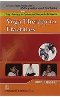 Yoga Therapy For Fractures (Handbooks In Orthopedics And Fractures Series, Vol. 103- Yoga Therapy In Common Orthopedic Problems)