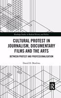 Cultural Protest in Journalism, Documentary Films and the Arts