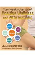 Your Weekly Journal of Positive Wellness and Affirmations