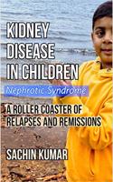 Kidney Disease in Children - Nephrotic Syndrome: A Roller Coaster of Relapses and Remissions