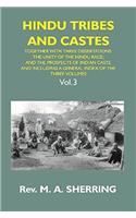 HINDU TRIBES AND CASTES: TOGETHER WITH THHEE DISSERTATIONS: ON THE NATURAL HISTORY OF HINDU CASTE; THE UNITY OF THE HINDU RACE; AND THE PROSPECTS OF INDIAN CASTE; AND INCLUDING A GENERAL INDEX OF THE THREE VOLUMES {3rd Vol.}