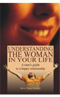 Understanding the Woman in your Life