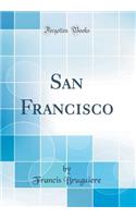 San Francisco (Classic Reprint)