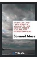 The English Land Laws: Being an Account of Their History, Present Features and Proposed Reforms