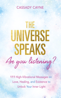 Universe Speaks, Are You Listening?