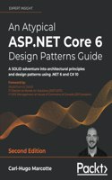 Atypical ASP.NET Core 6 Design Patterns Guide - Second Edition