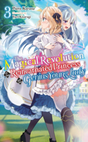 Magical Revolution of the Reincarnated Princess and the Genius Young Lady, Vol. 3 (Novel)