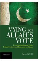 Vying for Allah’s Vote: Understanding Islamic Parties, Political Violence, and Extremism in Pakistan