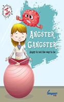 Angster Gangster: Angry is not the way to be (Tough it Out)