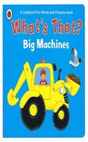 What That? Big Machines A Ladybird First Words and Pictures Book