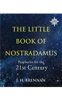 The Little Book of Nostradamus: Prophecies for the 21st Century