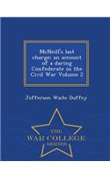 McNeill's Last Charge; An Account of a Daring Confederate in the Civil War Volume 2 - War College Series