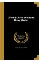 Life and Letters of the Rev. Henry Martyn