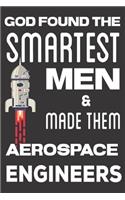 God found the Smartest Men & Made Them Aerospace Engineers