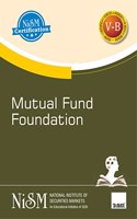 NISM's Mutual Fund Foundation - Covering basics of mutual fund, role & structure, mutual fund schemes & features, accounting, valuation & taxation aspects, etc. for the mutual fund industry in India