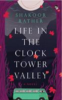 LIFE IN THE CLOCK TOWER VALLEY A NOVEL