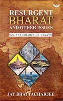 Resurgent Bharat and Other Issues: An Anthology of Essays