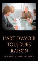 L'Art d'avoir toujours raison