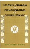 The Roots, Verb-Forms and Primary Derivatives of the Sanskrit Language