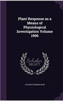 Plant Response as a Means of Physiological Investigation Volume 1906