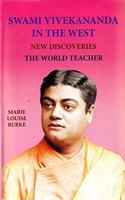 Swami Vivekananda in the West--New Discoveries, Vol 3: The World Teacher, Part 1