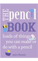 The Pencil Book: Loads of Things You Can Make or Do with a Pencil