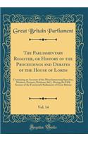 The Parliamentary Register, or History of the Proceedings and Debates of the House of Lords, Vol. 14: Containing an Account of the Most Interesting Speeches, Motions, Protests, Petitions, &c.; During the Fifth Session of the Fourteenth Parliament o