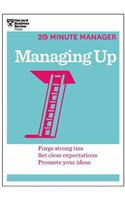 Managing Up (HBR 20-Minute Manager Series)