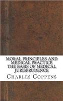 Moral Principles and Medical Practice The Basis of Medical Jurisprudence