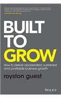 Built to Grow: How to Deliver Accelerated, Sustained and Profitable Business Growth