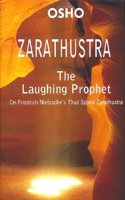 Zarathustra: The Laughing Prophet (On Friedrich Nietzsch's Thus Spake Zarathustra)