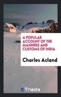 Popular Account of the Manners and Customs of India