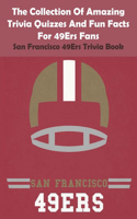 The Collection Of Amazing Trivia Quizzes And Fun Facts For 49ers Fanssan Francisco 49ers Trivia Book