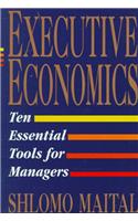 Executive Economics: Ten Tools for Business Decision Makers