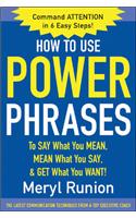 How to Use Power Phrases to Say What You Mean, Mean What You Say, & Get What You Want