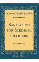 Sanitation for Medical Officers (Classic Reprint)