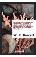 Dental Practitioner and Advertiser. a Quarterly Journal, Devoted to the Advancement of the Dental Profession. Volume XXIII. - 1892, No. 1-4