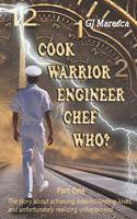 COOK WARRIOR ENGINEER CHEF WHO? - Part One