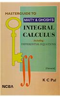 Masterguide to Maity & Ghosh's Integral Calculus Including Differential Equations