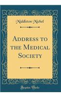 Address to the Medical Society (Classic Reprint)