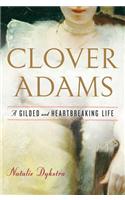 Clover Adams: A Gilded and Heartbreaking Life