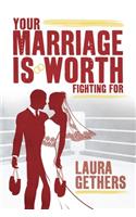 Your Marriage is Worth Fighting For