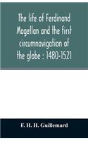 life of Ferdinand Magellan and the first circumnavigation of the globe